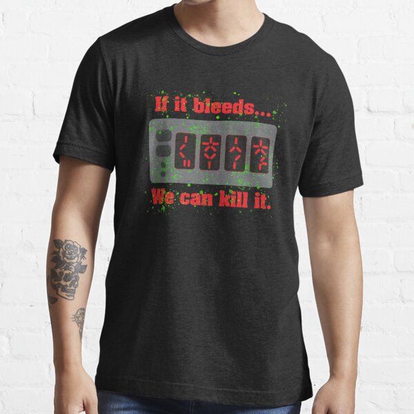 If It Bleeds We Can Kill It T-Shirt