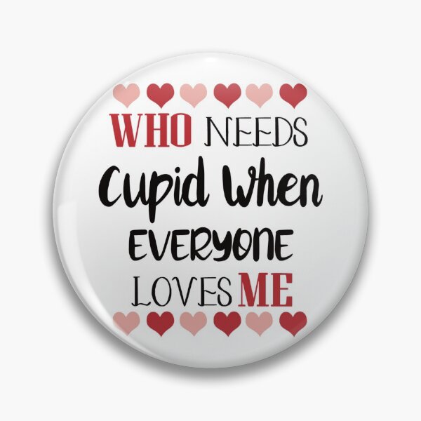 Item preview, who needs cupid when everyone loves me tee shirt designed and sold by chris299.