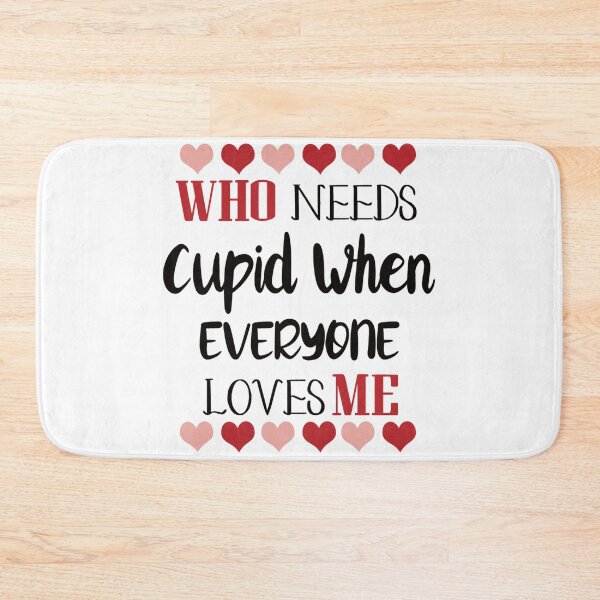 Item preview, who needs cupid when everyone loves me tee shirt designed and sold by chris299.