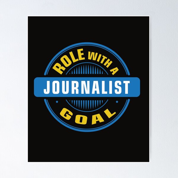 Item preview, Journalist Role with a Goal for News Writer Newspaper Blog Press Author Reporter Student Magazine  designed and sold by Chuck Korringa.