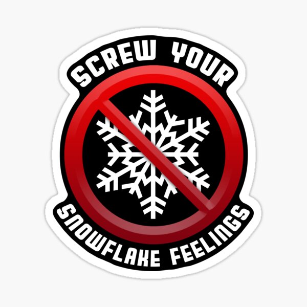 Screw Your Snowflake Feelings Sticker