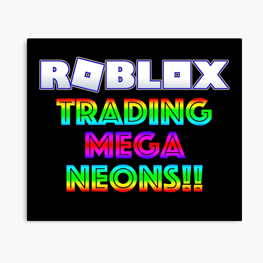 Roblox Trading Mega Neons Adopt Blue Canvas Print By T Shirt Designs Redbubble - neon sign roblox