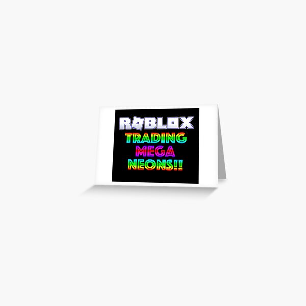 Roblox Adopt Me Trading Mega Neons Greeting Card By T Shirt Designs Redbubble - how to trade on roblox 2020 ipad