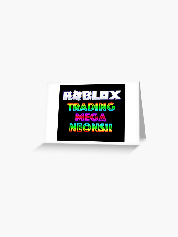 Roblox Trading Mega Neons Adopt Blue Greeting Card By T Shirt Designs Redbubble - roblox t shirt greeting card