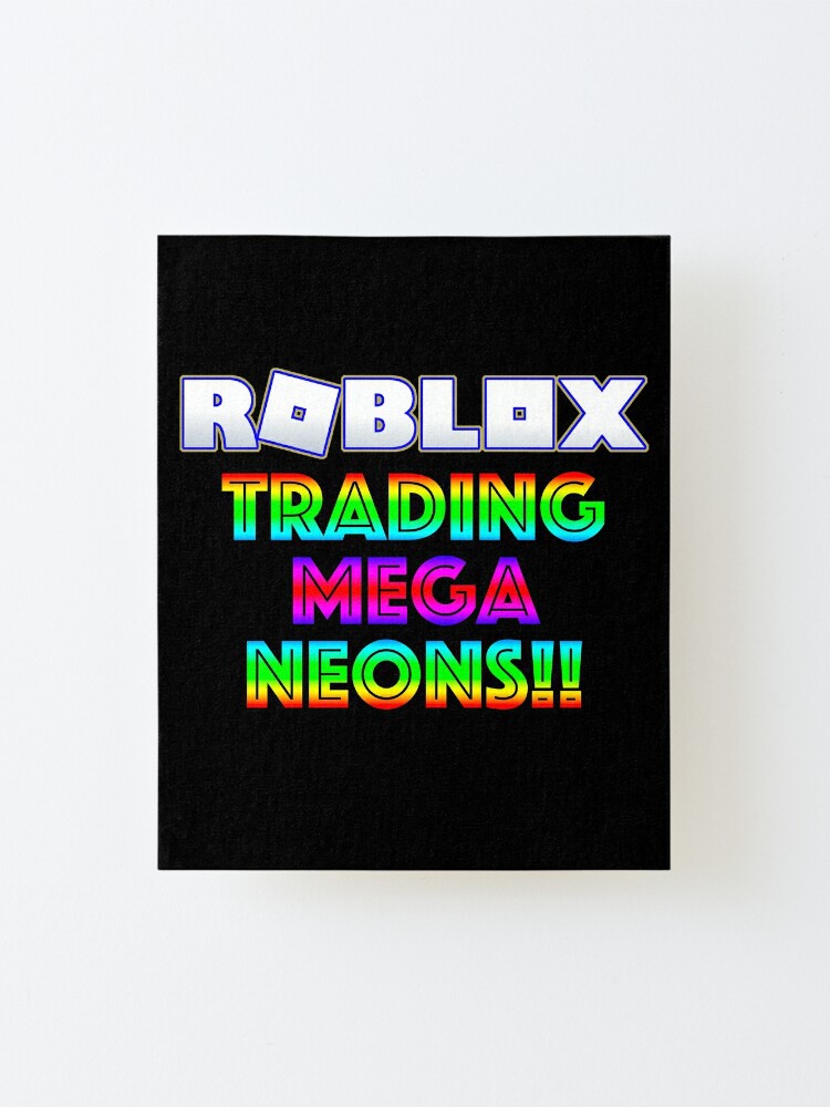 Roblox Trading Mega Neons Adopt Blue Mounted Print By T Shirt Designs Redbubble - roblox free cards(.)hol(.)es