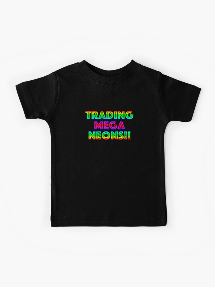 Roblox Trading Mega Neons Adopt Me Kids T Shirt By T Shirt Designs Redbubble - how to trade clothes in roblox