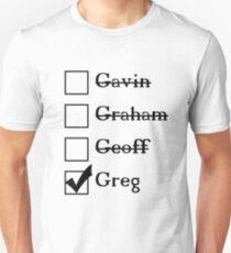 Is that why you're calling yourself 'Greg'? Unisex T-Shirt