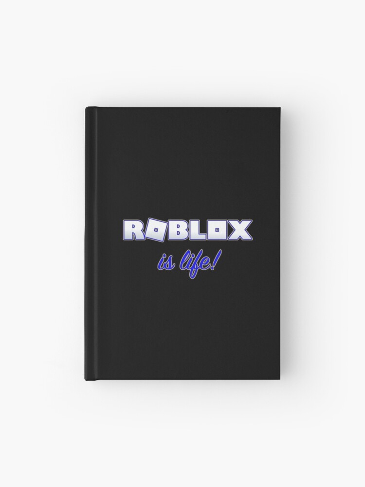 Roblox Is Life Gaming Hardcover Journal By T Shirt Designs Redbubble - roblox shirt creator.com