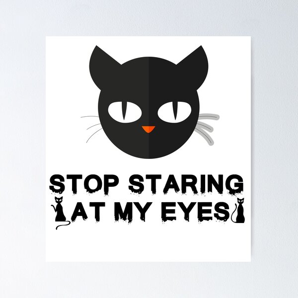 Item preview, STOP STARING AT MY EYES designed and sold by TheAwesomeMiro.