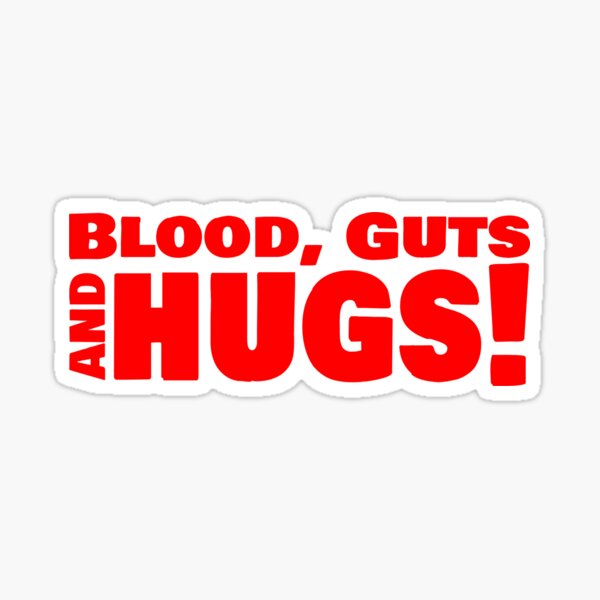 Blood, Guts & Hugs Sticker