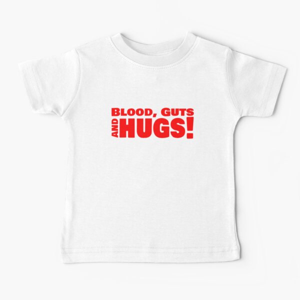 Blood, Guts & Hugs Baby T-Shirt
