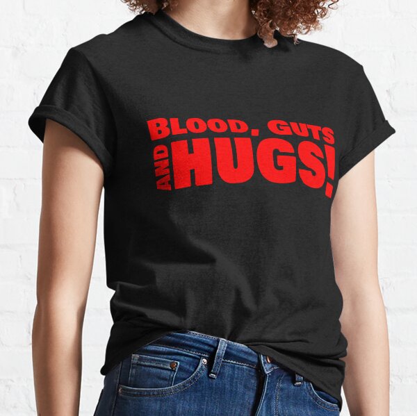 Blood, Guts & Hugs Classic T-Shirt