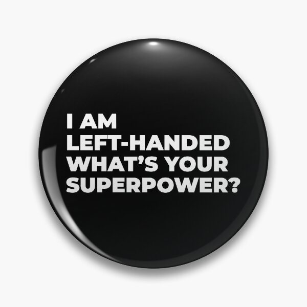 Item preview, I am left-handed, what's your superpower? designed and sold by Statim.