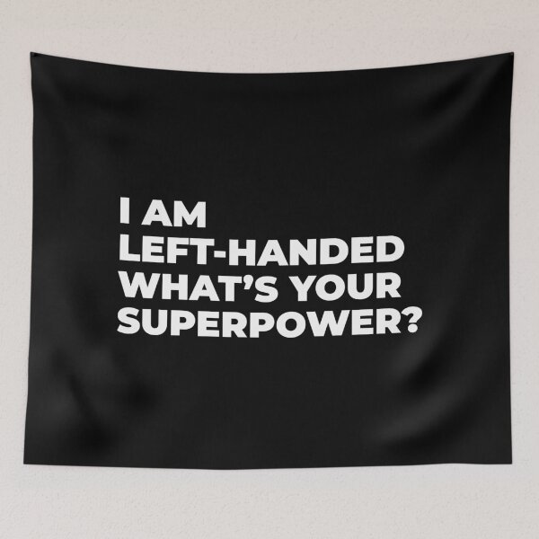 Item preview, I am left-handed, what's your superpower? designed and sold by Statim.