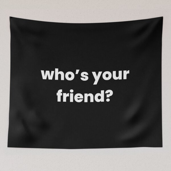 Item preview, whos your friend? dizkorce designed and sold by Dizkorce.