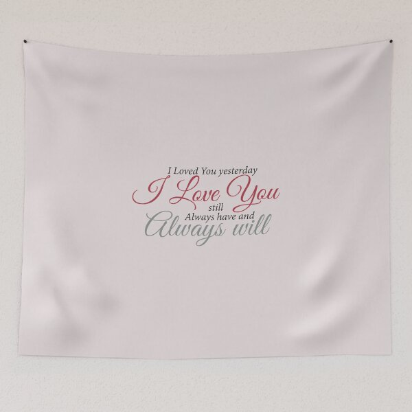 Item preview, I loved you yesterday, i love you, still always have and always will designed and sold by amr4874.