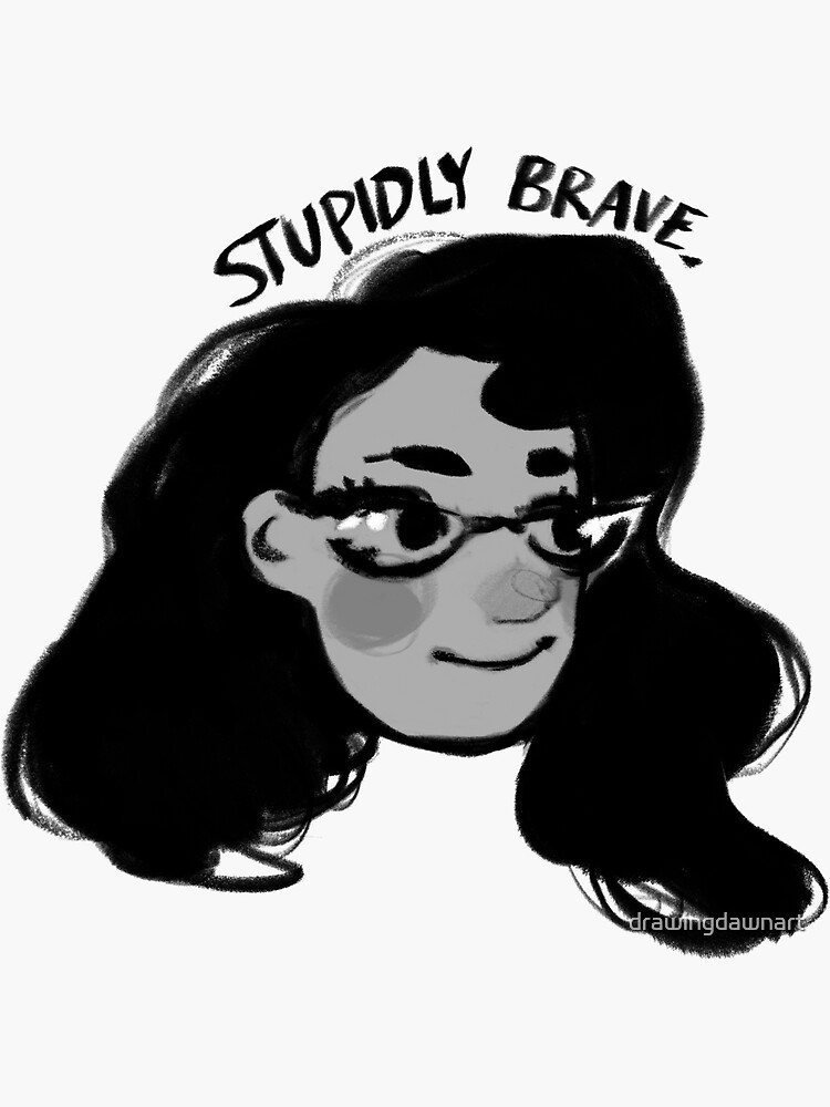 "Penelope Bunce “Stupidly Brave”" Sticker by drawingdawnart Redbubble