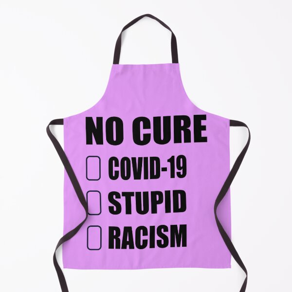 Item preview, No Cure For Stupid Racism COVID-19 designed and sold by AVOGATO KITTY KAT CAT.