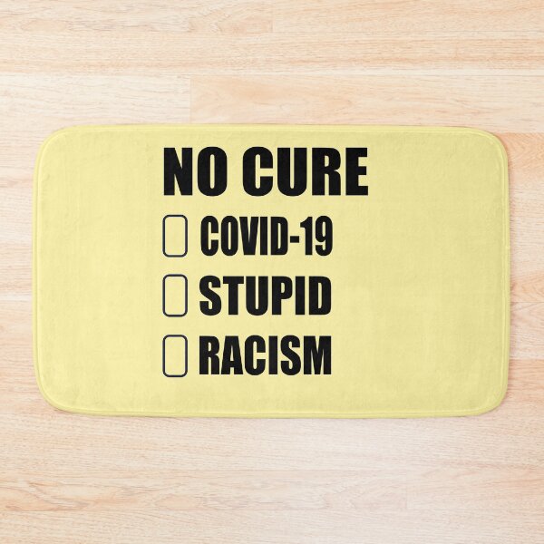 Item preview, No Cure For Stupid Racism COVID-19 designed and sold by AVOGATO KITTY KAT  CAT.