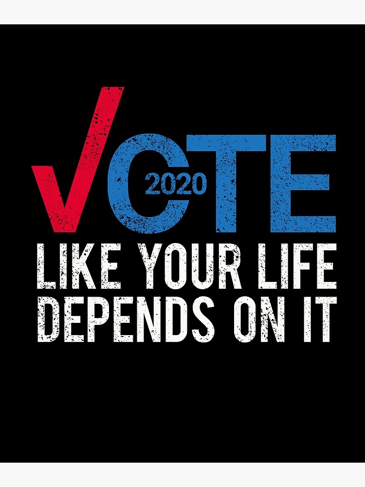 Disover Vote 2020 Like Your Life Depends On It. Premium Matte Vertical Poster