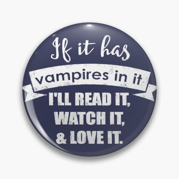 Item preview, If it Has Vampires in It, I'll Read it, Watch it, Love it. designed and sold by mymymagic.