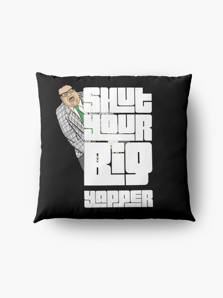 Chris Farley As Matt Foley Shut Your Big Yapper Funny Quote Floor Pillow For Sale By 