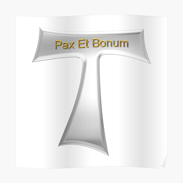 "Franciscan Tau Cross Pax Et Bonum Silver and Gold Metallic" Poster by