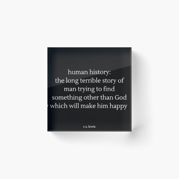 C.S. Lewis Human History Christian Quote Acrylic Block