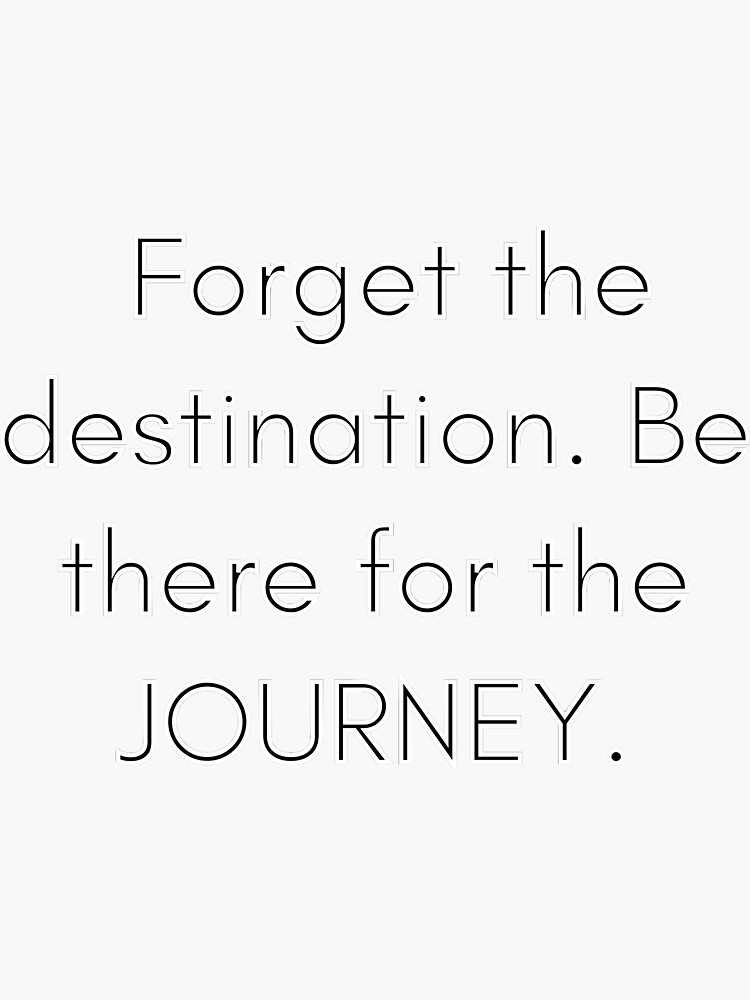 Be there for the JOURNEY. by TeePartyHost