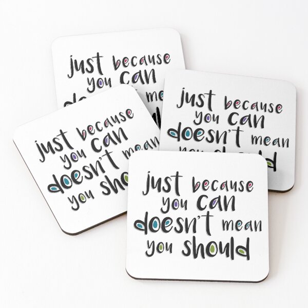 Item preview, Just Because You Can Doesn't Mean You Should designed and sold by Amy VanMeter.