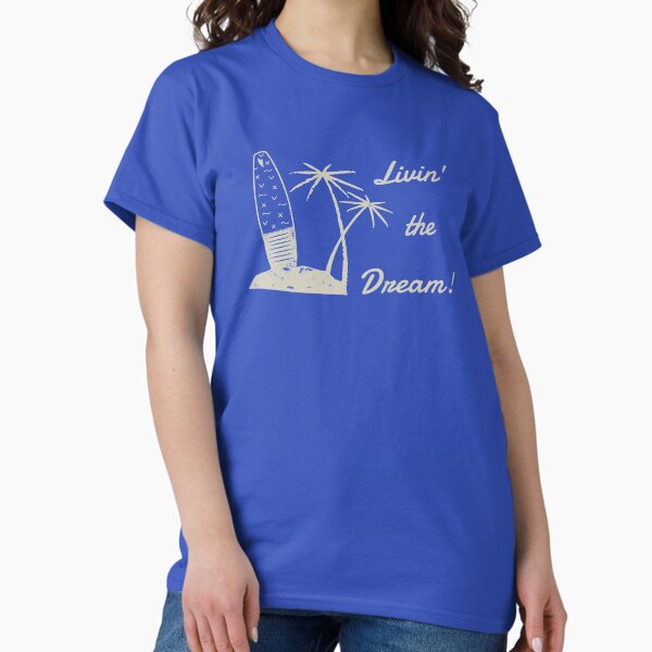 Item preview, Livin' the Dream designed and sold by StingRayTShirt.