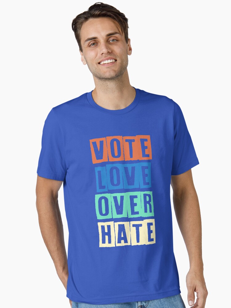 Vote Love Over Hate, 2020 Election Vote Essential T-Shirt