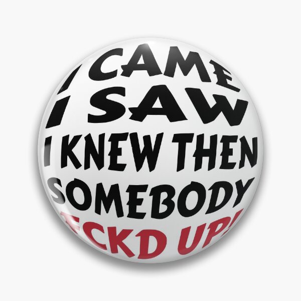 Item preview, I came I saw I knew then somebody fckd up designed and sold by Masayakana.