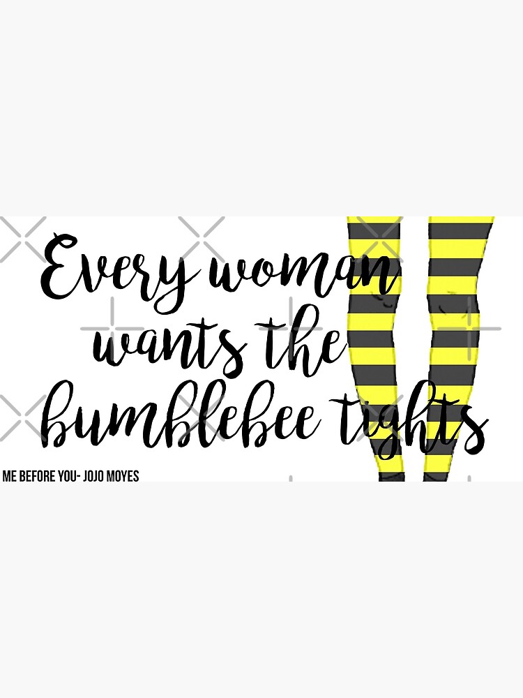 The Bumblebee Tights, Me Before You- Jojo Moyes Photographic Print for  Sale by AlenaPrior
