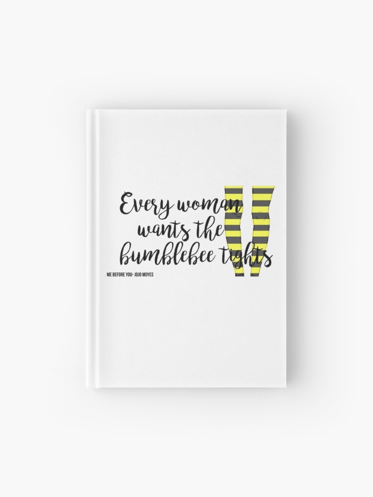 The Bumblebee Tights, Me Before You- Jojo Moyes Hardcover Journal for Sale  by AlenaPrior