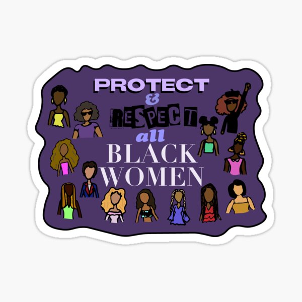 Protect & Respect all Black Women Sticker