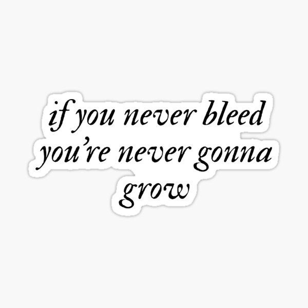 Item preview, If you never bleed you're never gonna grow designed and sold by Jeandabean.