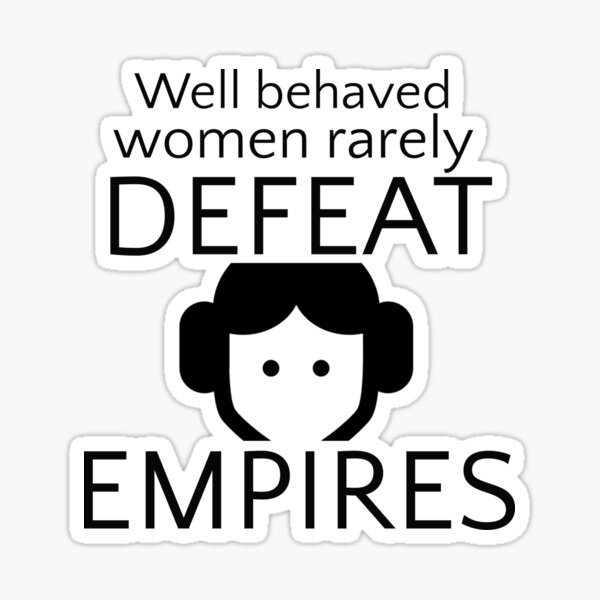Item preview, Well behaved women rarely defeat empires designed and sold by Finde.