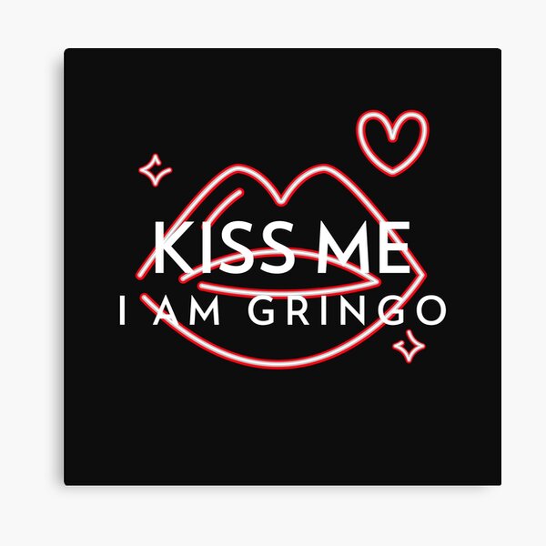 Item preview, Kiss me I am gringo designed and sold by AlbertoC10.