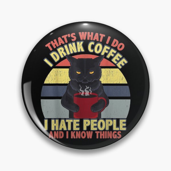 Item preview, Thats What I Dos I Drink Coffee I Hate People Funny Cat designed and sold by marthamartin225.