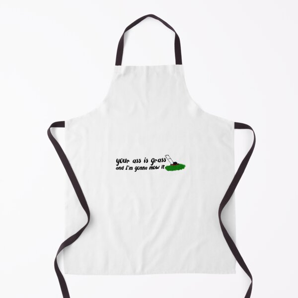 Item preview, Your Ass is Grass and I'm Gonna Mow It designed and sold by kaylanettleton.