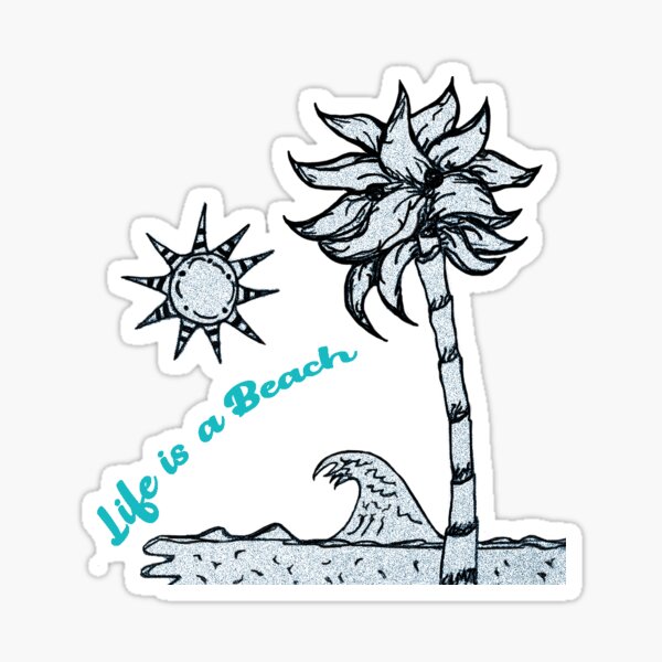 Life Is a Beach  Sticker