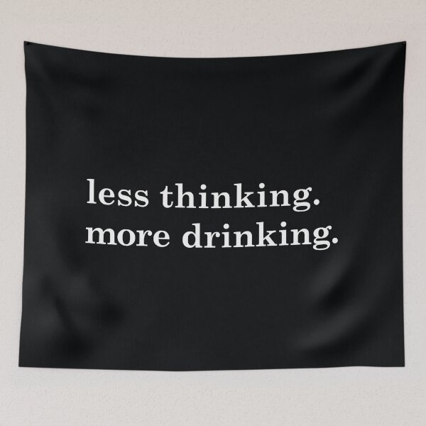 Item preview, Less Thinking...More Drinking (black) designed and sold by planDpromotions.