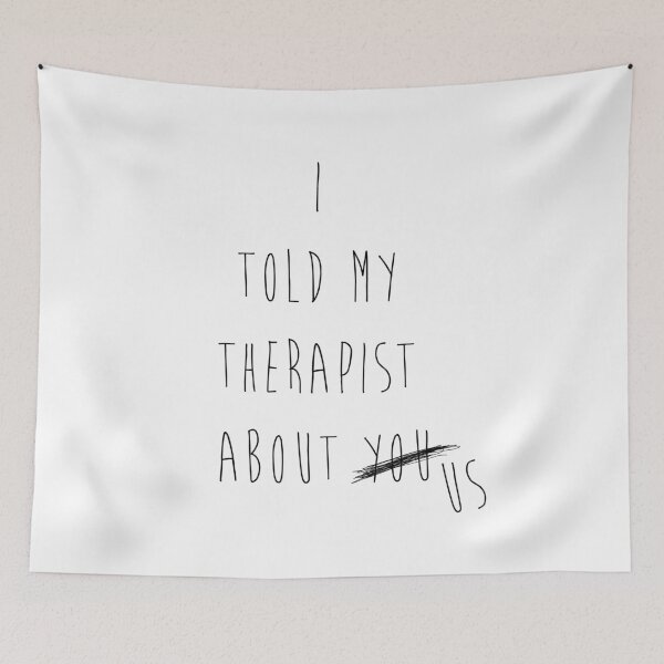 Item preview, i told my therapist about you / us designed and sold by MendesMay.