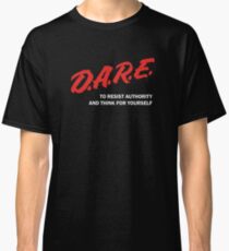 DARE TO RESIST AUTHORITY Classic T-Shirt