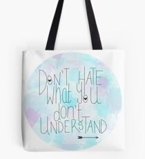 Don't Hate What You Don't Understand Tote Bag