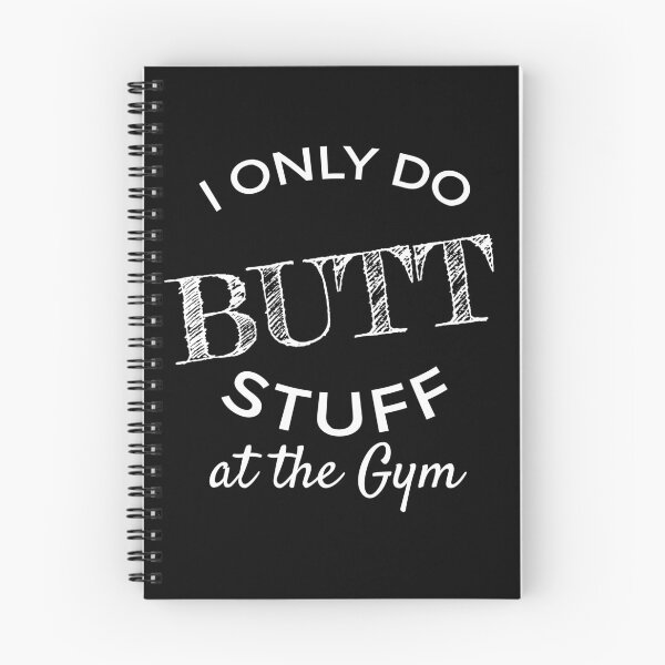 Item preview, I Only Do Butt Stuff At The Gym designed and sold by KOJO SHOP.