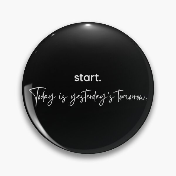 Item preview, Start - Today is Yesterday's Tomorrow (Dark) designed and sold by Winning Alopecia.
