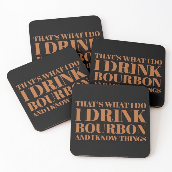 I drink bourbon and I know things Coasters (Set of 4)