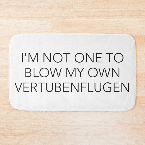 Item preview, I'm Not One to Blow my Own Vertubenflugen designed and sold by Jelene.